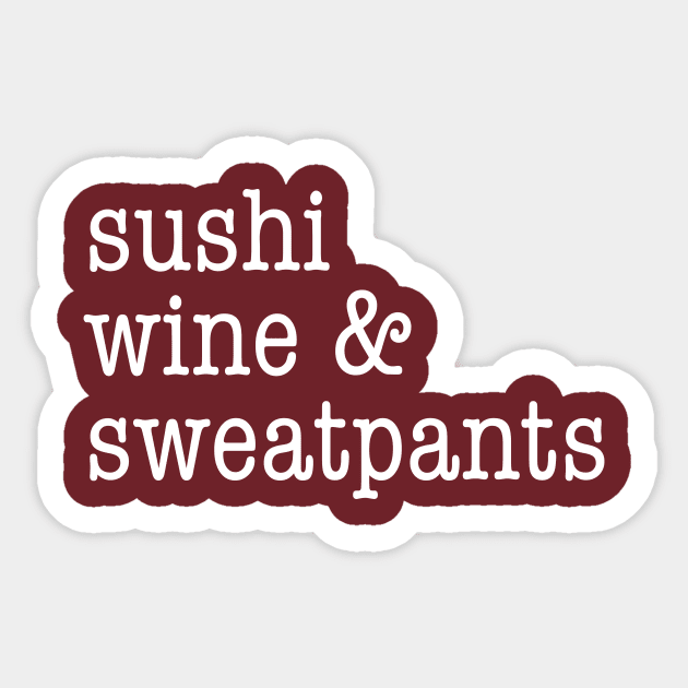 Sushi, wine, and sweatpants Sticker by Perpetual Brunch